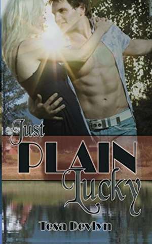 Just Plain Lucky de Tesa Devlyn