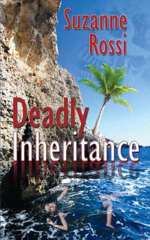 Deadly Inheritance de Suzanne Rossi