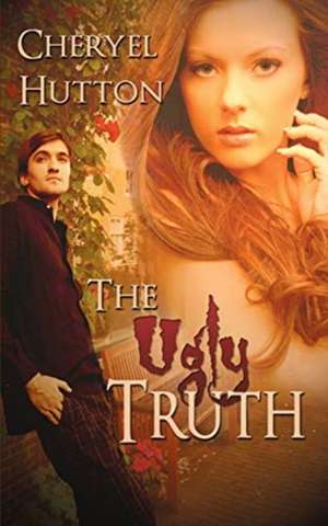 The Ugly Truth de Cheryel Hutton