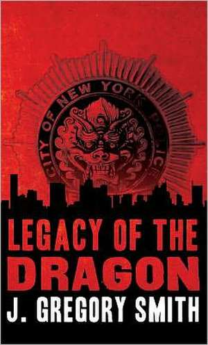 Legacy of the Dragon: A Paul Chang Novel de J. Gregory Smith