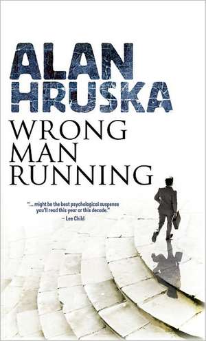 Wrong Man Running de Alan Hruska