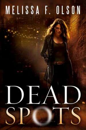 Dead Spots de Melissa F. Olson