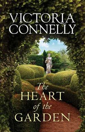 The Heart of the Garden de Victoria Connelly