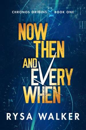 Now, Then, and Everywhen de Rysa Walker