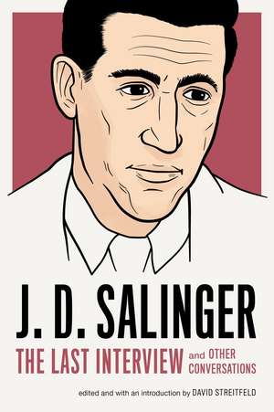 J.D. Salinger: The Last Interview de David Streitfeld