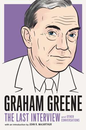 Graham Greene: The Last Interview: And Other Conversations de Graham Greene