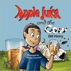 Apple Juice and the Cow de Bill Heiny