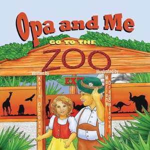 Opa and Me Go to the Zoo de Kevin M. Donovan