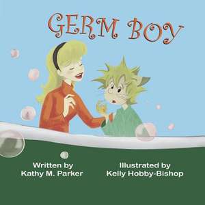 Germ Boy de Kathy M. Parker