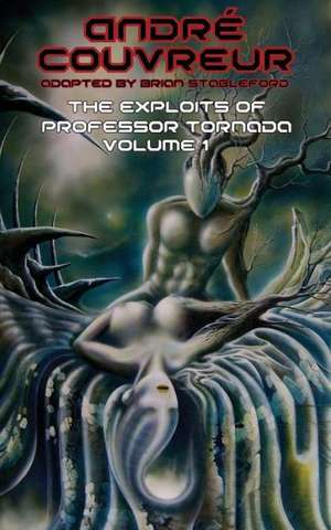 The Exploits of Professor Tornada (Volume 1) de Andre Couvreur