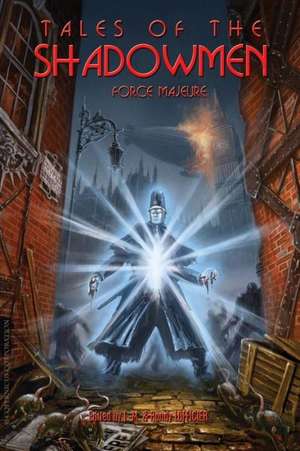 Tales of the Shadowmen 11: Force Majeure de Jean-Marc Lofficier