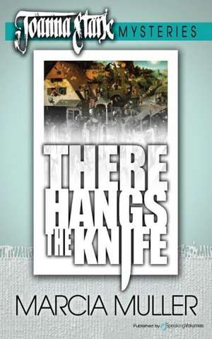 There Hangs the Knife: Defender Series de Marcia Muller