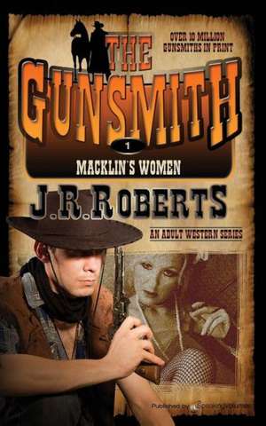 Macklin's Women: The Gunsmith de J. R. Roberts