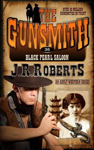 Black Pearl Saloon: The Gunsmith de J. R. Roberts