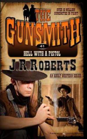 Hell with a Pistol: The Gunsmith de J. R. Roberts