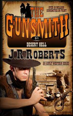 Desert Hell: The Gunsmith de J. R. Roberts