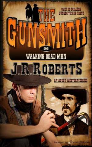 Walking Dead Man: The Gunsmith de J. R. Roberts