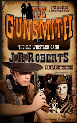 The Old Whistler Gang: The Gunsmith de J. R. Roberts