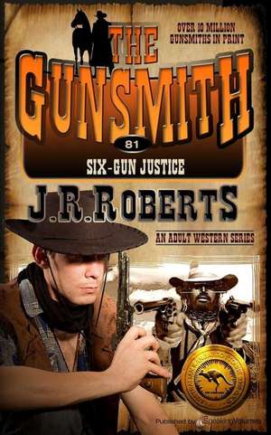 Six-Gun Justice de J. R. Roberts