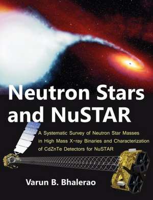 Neutron Stars and Nustar: A Systematic Survey of Neutron Star Masses in High Mass X-Ray Binaries and Characterization of Cdznte Detectors for Nu de Varun B. Bhalerao