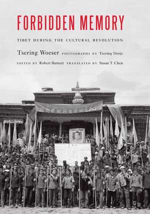 Forbidden Memory: Tibet during the Cultural Revolution de Tsering Woeser