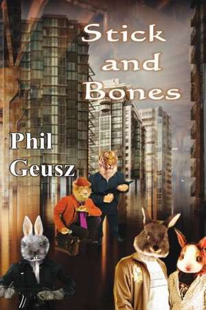 Stick and Bones de Phil Geusz