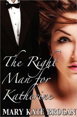 The Right Man for Katherine de Mary Kate Brogan