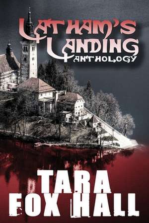 Latham's Landing de Tara Fox Hall