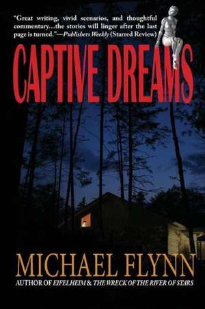 Captive Dreams de Michael Flynn