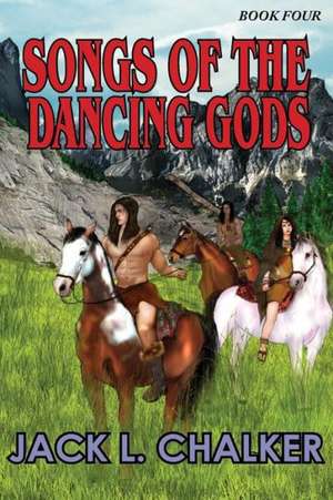 Songs of the Dancing Gods (Dancing Gods: Book Four) de Jack L. Chalker