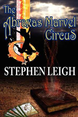 The Abraxas Marvel Circus de Stephen Leigh