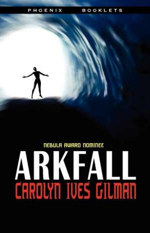 Arkfall-Nebula Nominated Novella de Carolyn Ives Gilman