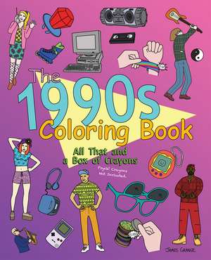 The 1990s Coloring Book: All That and a Box of Crayons (Psych Crayons Not Included.) de James Grange