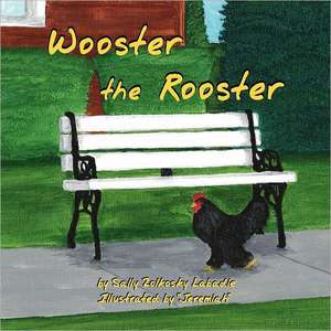 Wooster the Rooster de Sally J. LaBadie