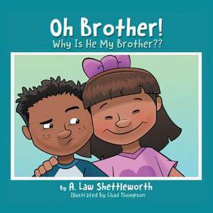 Oh, Brother, Why Is He My Brother? de A. Law Shettleworth