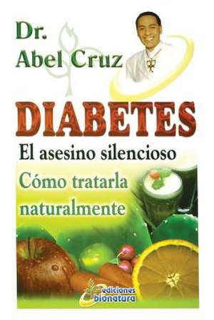 Diabetes El Asesino Silencioso: The Enablement Advantage de Dr. Abel Cruz