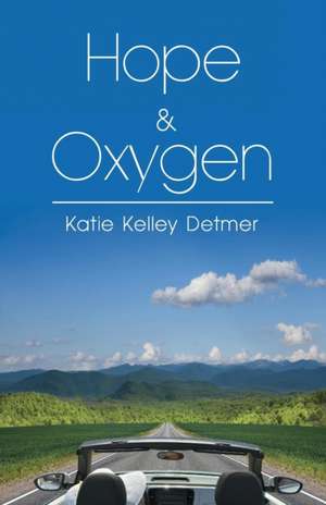 Hope & Oxygen de Katie Kelley Detmer