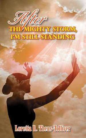 After the Mighty Storm, I'm Still Standing de Theus-Tolliver, Loretta