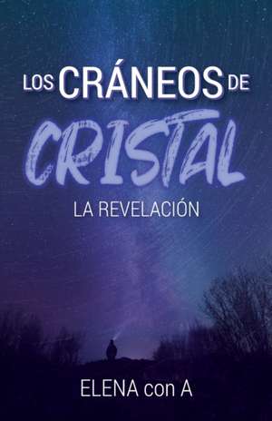 Los cráneos de cristal de Elena con A