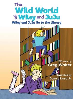 The Wild World of Wiley and JuJu de Greg Walter