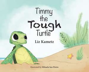 Timmy the Tough Turtle de Liz Kametz