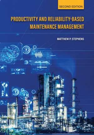 Productivity and Reliability-Based Maintenance Management de Matthew P. Stephens