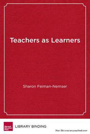 Teachers as Learners de Sharon Feiman-Nemser