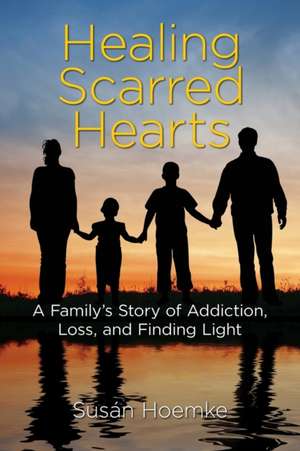 Hoemke, S: Healing Scarred Hearts