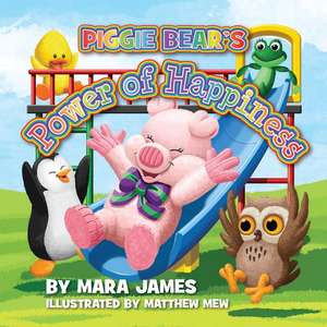 Piggie Bear's Power of Happiness de Mara James