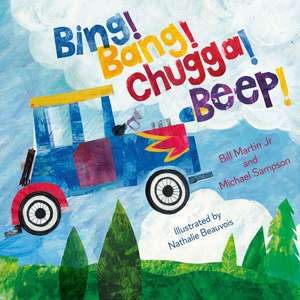 Bing! Bang! Chugga! Beep! de Bill Martin