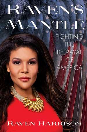 Raven's Mantle: Fighting the Betrayal of America de Raven Harrison