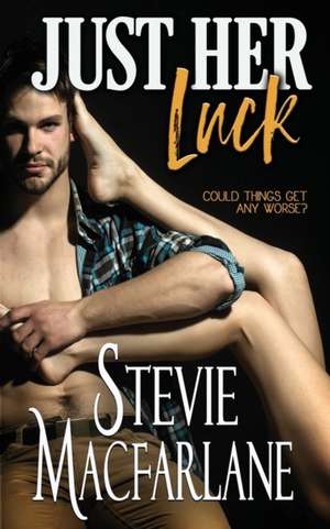 Just Her Luck de Stevie MacFarlane