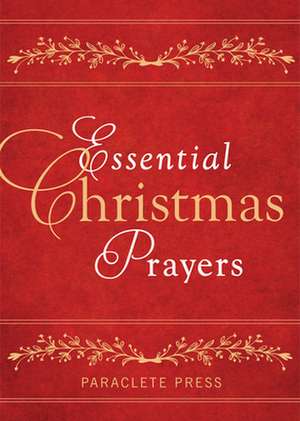 Essential Christmas Prayers de Editors at Paraclete Press