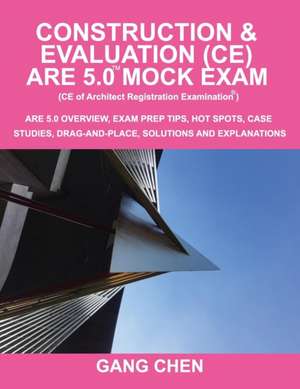 Construction & Evaluation (CE) ARE 5.0 Mock Exam (Architect Registration Exam) de Gang Chen